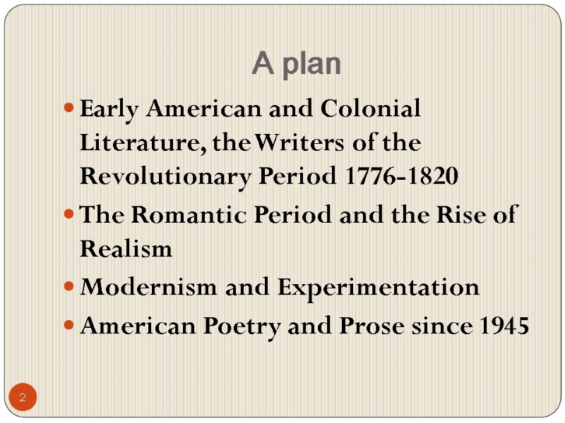 2 A plan Early American and Colonial Literature, the Writers of the Revolutionary Period